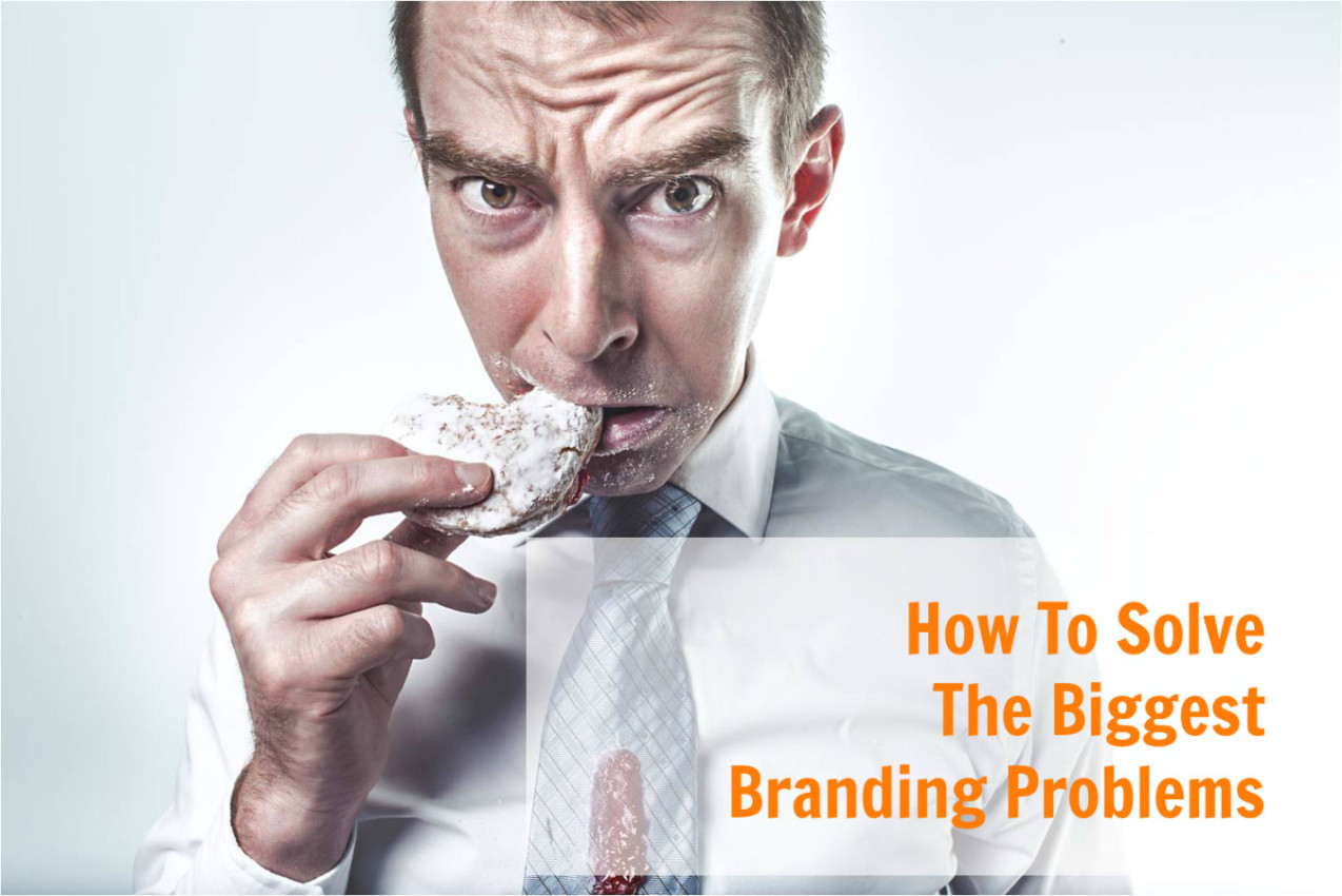 How To Solve The Biggest Branding Problems